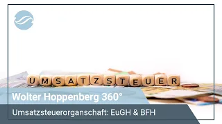 Umsatzsteuerorganschaft: EuGH & BFH - Wolter Hoppenberg 360°