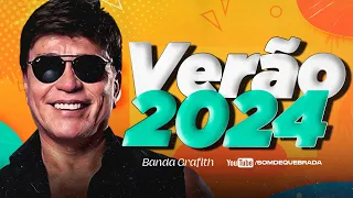 BANDA GRAFITH - REP NOVO VERÃO 2024 ( MUSICAS NOVAS ) CD ATUALIZADO 100% PRA PAREDÃO - CANAVAL 2024