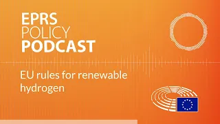 EU rules for renewable hydrogen [Policy podcast]