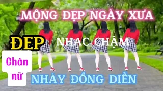 MỘNG ĐẸP NGÀY XƯA/Chân nữ đồng diễn NHẠC CHẬM