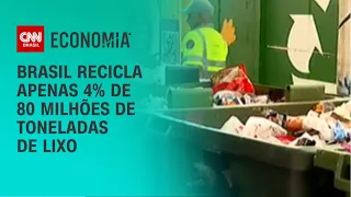 Brasil recicla apenas 4% de 80 milhões de toneladas de lixo | AGORA CNN