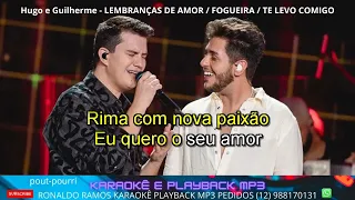 KARAOKÊ -  POUT POURRI  - HUGO E GUILHERME   -  LEMBRANÇAS DE AMOR  , FOGUEIRA  , TE LEVO COMIGO.