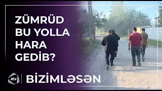 Zümrüdün getdiyi ərazidə oldular - Orada kameralar var imiş / Bizimləsən