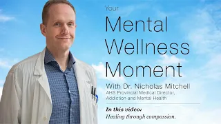 Mental Wellness Moment — Healing through compassion