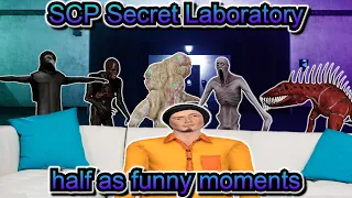 SCP Secret Laboratory Half As Funny Moments