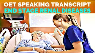 OET SPEAKING TRANSCRIPT - END-STAGE RENAL DISEASE (NFR) | SPEAK WITH MIHIRAA