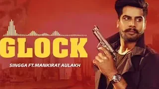 Glock - Singga  (Full Song) Mankirat Aulakh | Latest New Punjabi Songs 2019