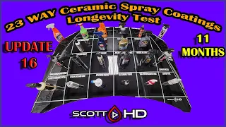 Ceramic Spray Coatings - ULTIMATE Longevity Test Comparison 23 WAY UPDATE 16 - 11 MONTHS - 1 MO LEFT