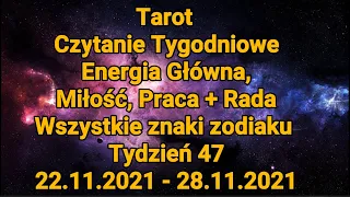 Czytanie Tygodniowe🔮Wszystkie znaki🌌Tydzień 47🔆22.11 do 28.11.21-Energia Główna,Miłość, Praca+Rada