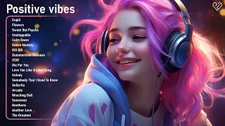 Songs that make you feel positive🍀Tiktok Trending Songs 2023 Playlist🌄Chill music to start your day