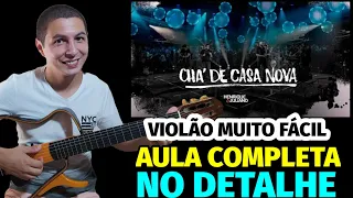 🎸Como tocar CHÁ DE CASA NOVA no VIOLÃO - Henrique e Juliano - AULA COMPLETA - Muito fácil