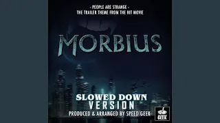 People Are Strange (From ''Morbius'') (Slowed Down)