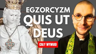 EGZORCYZM QUIS UT DEUS [CAŁY WYWIAD]