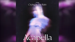 Ali Gatie - Crying in the Rain (Acapella)