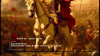 Alexander the Great enters Babylon, Epic & Cinematic Music, emotion Music