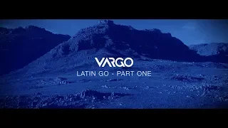 VARGO - Latin Go / Part One