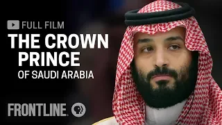 The Crown Prince of Saudi Arabia (full documentary) | FRONTLINE