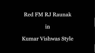 RJ Raunak in Kumar Vishwas Style