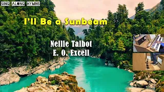 I'll Be a Sunbeam ║Nellie Talbot & E. O. Excell ║Sing-Along Hymns with Ayo Ogunmekan