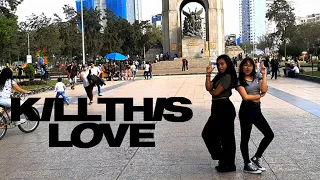 [KPOP IN PUBLIC CHALLENGE] BLACK PINK - KILL THIS LOVE | Dance Cover by Valeria with Dafne