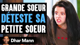 Grande Soeur DÉTESTE SA Petite Soeur | Dhar Mann