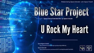 ✯ Blue Star Project - U Rock My Heart (Space Dance Extended Mix. by: Space Intruder) edit.2k18