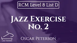 Jazz Exercise No. 2 by Oscar Peterson (RCM Level 8 List D - 2015 Piano Celebration Series)