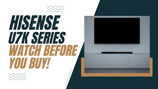Hisense U7K TV - Watch Before You Buy!