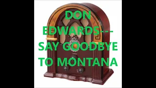 DON EDWARDS    SAY GOODBYE TO MONTANA