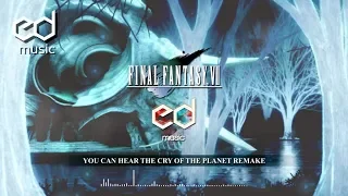 FF7 You Can Hear the Cry of the Planet Music Remake