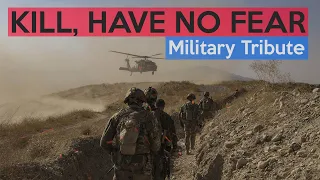 Military Tribute - "Kill, Have No Fear"