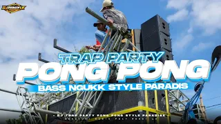 DJ TRAP X PARTY BASS NGUUK BRUTALL  || PONG PONG X MELODY VIRAL || FEAT RENDY LK OFFICIAL