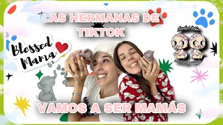 VAMOS A SER MAMÁS (las hermanas de tiktok