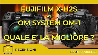 FUJIFILM X-H2S vs OM SYSTEM OM-1 : QUALE E' LA MIGLIORE?