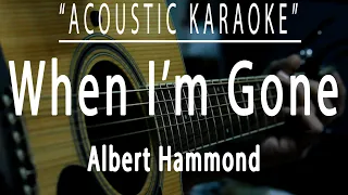 When I'm gone - Albert Hammond (Acoustic karaoke)
