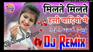 Milte_Milte_Hasi_Vadiyo_Me_[Love_Mix]_Dj_Manish- (Alld.In)Milte Milte Hasi wadio Mein DJ Manish alla