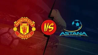 Manchester United vs FC Astana | UEFA Europa League