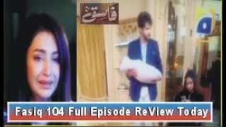 Fasiq Episode 104 Full Drama Episode Review By Akhtar Information