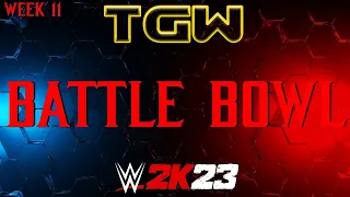 WWE 2K23: TGW BATTLE BOWL WEEK 11