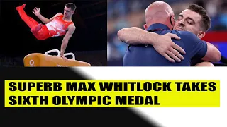 TOKYO 2020 OLYMPIC GAMES - SUPERB MAX WHITLOCK TAKES SIXTH OLYMPIC MEDAL