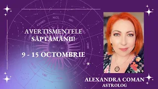 Horoscopul Avertismentelor 9-15 Octombrie 2023 I astrolog Alexandra Coman