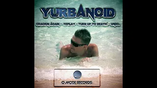 Yurbanoid - Crackin Again (Full Release)
