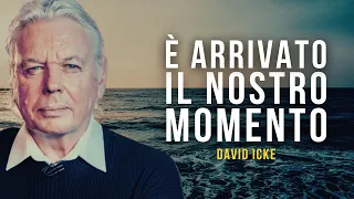 È Arrivato il Nostro Momento! | DAVID ICKE