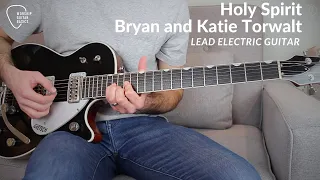 Holy Spirit (Bryan and Katie Torwalt) - Lead Electric Guitar