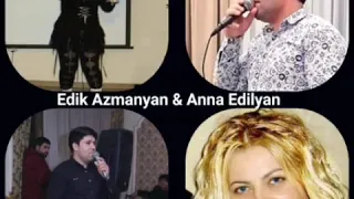 Edik king Azmanyan & Anna Edilyan  srti banalin