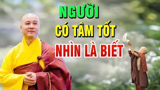 NGƯỜI CÓ TÂM TỐT " NHÌN LÀ BIẾT NGAY" Thầy Thích Pháp Hoà, CANADA