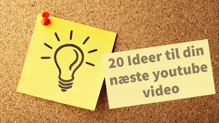 20 Ideer til din næste youtube video