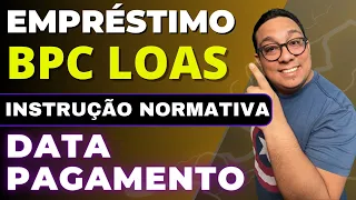 Empréstimo BPC LOAS normativa publicada crédito liberado | Data de pagamentos das propostas