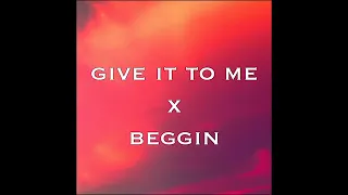 Give it to me x Beggin (Tiktok Remix)