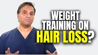 What is the effect of weight training on hair loss?